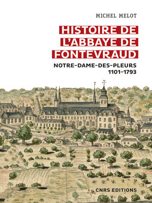 cover image of Histoire de l'abbaye de Fontevraud--Notre-Dame-des-pleurs 1101-1793